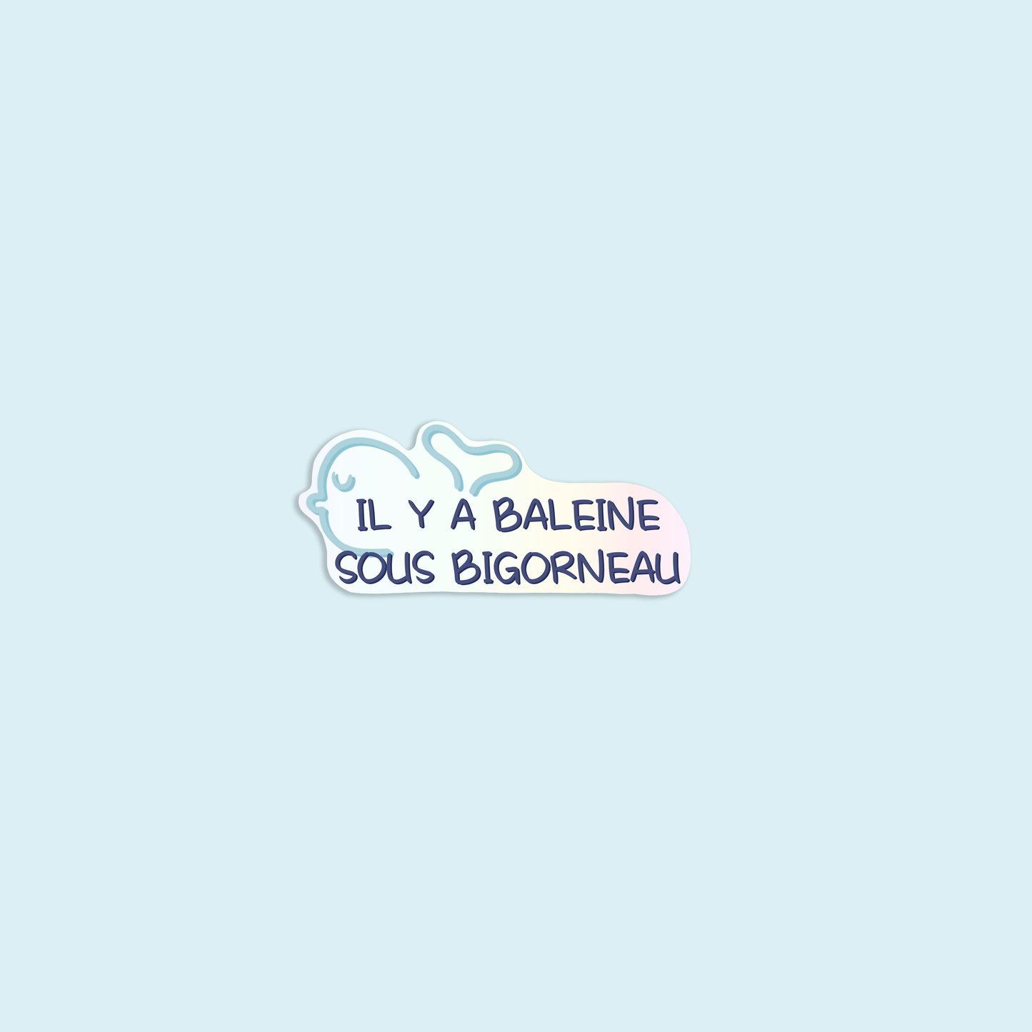 Stickers •EXPRESSION SALÉE• Il y a baleine sous bigorneaux